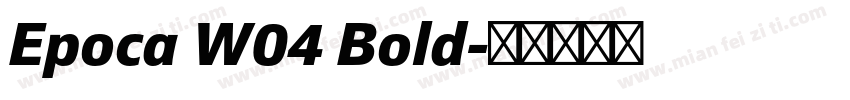 Epoca W04 Bold字体转换